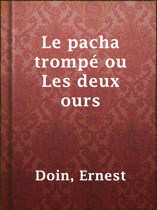 Title details for Le pacha trompé ou Les deux ours by Ernest Doin - Available